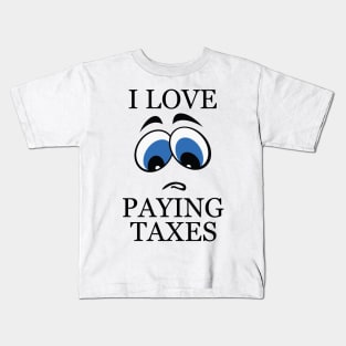 I LOVE PAYING TAXES Kids T-Shirt